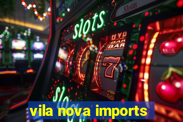 vila nova imports